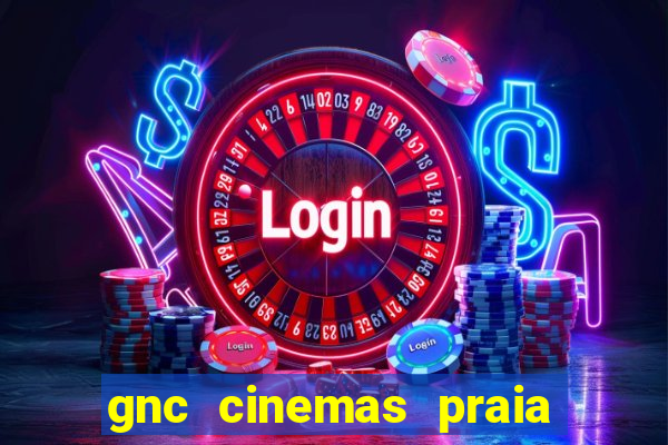 gnc cinemas praia de belas